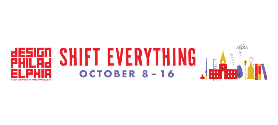 DesignPhiladelphia: SHIFT Everything